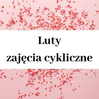 Luty - zajęcia cykliczne
